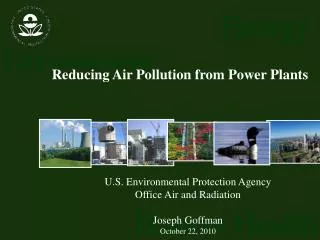 U.S. Environmental Protection Agency Office Air and Radiation Joseph Goffman October 22, 2010