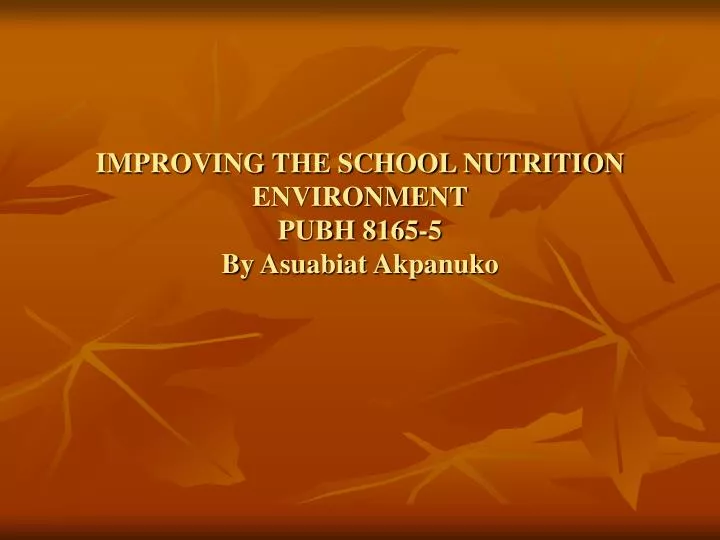 improving the school nutrition environment pubh 8165 5 by asuabiat akpanuko