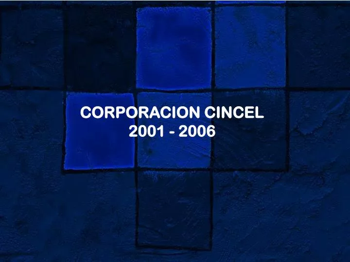 corporacion cincel 2001 2006