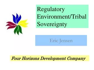 Regulatory Environment/Tribal Sovereignty