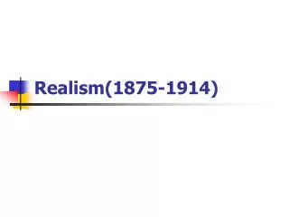 Realism(1875-1914)