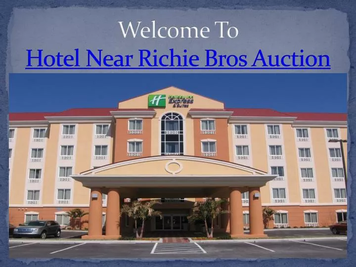 welcome to hotel near richie bros auction