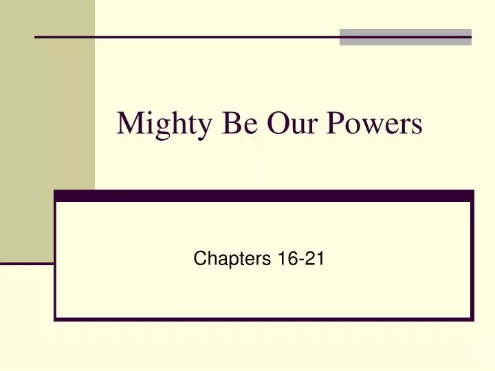 mighty be our powers