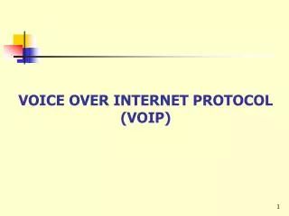 VOICE OVER INTERNET PROTOCOL (VOIP)