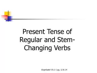Present Tense of Regular and Stem-Changing Verbs