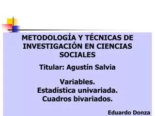 METODOLOGÍA Y TÉCNICAS DE INVESTIGACIÓN EN CIENCIAS SOCIALES Titular: Agustín Salvia Variables.