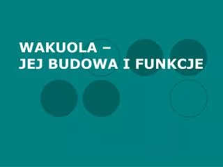 wakuola jej budowa i funkcje