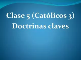 clase 5 cat licos 3 doctrinas claves