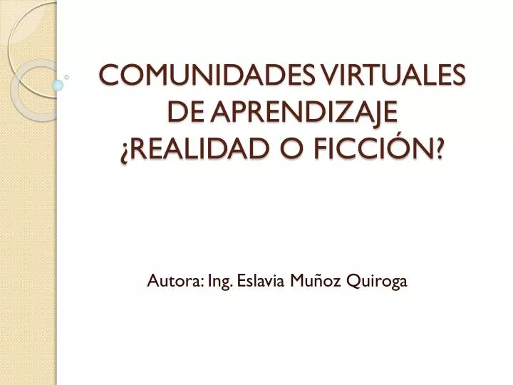 comunidades virtuales de aprendizaje realidad o ficci n