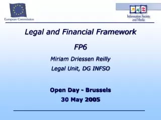 Legal and Financial Framework FP6 Miriam Driessen Reilly Legal Unit, DG INFSO