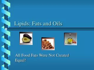 Lipids: Fats and Oils
