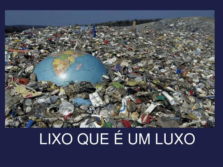 lixo que um luxo