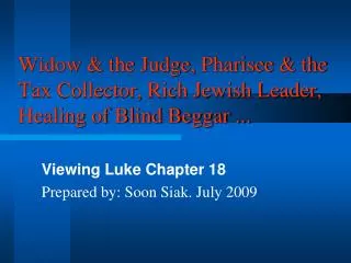 Widow &amp; the Judge, Pharisee &amp; the Tax Collector, Rich Jewish Leader, Healing of Blind Beggar ...