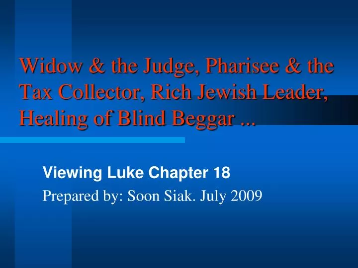 widow the judge pharisee the tax collector rich jewish leader healing of blind beggar