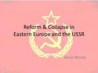 Reform &amp; Collapse in Eastern Europe and the USSR