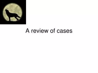 A review of cases