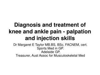 Diagnosis and treatment of knee and ankle pain - palpation and injection skills