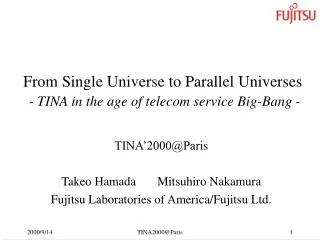 From Single Universe to Parallel Universes - TINA in the age of telecom service Big-Bang -