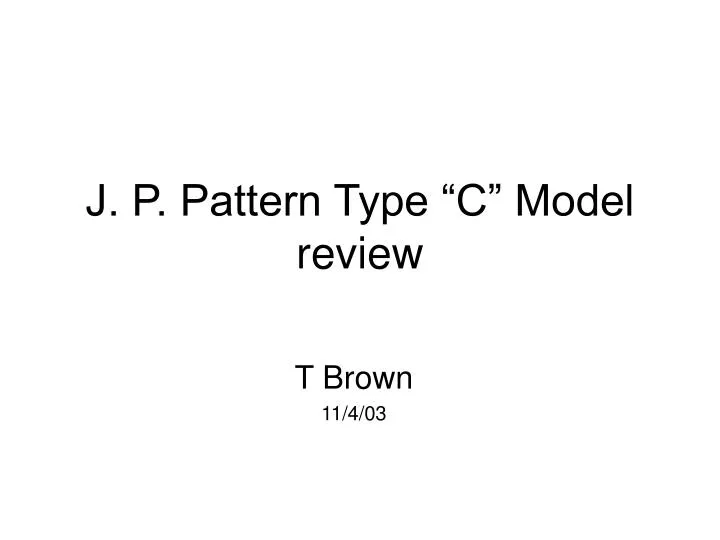 j p pattern type c model review