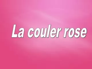 La couler rose