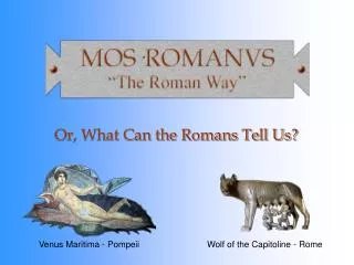 Or, What Can the Romans Tell Us?