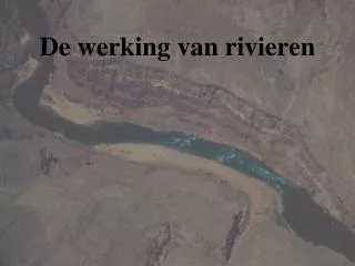 de werking van rivieren