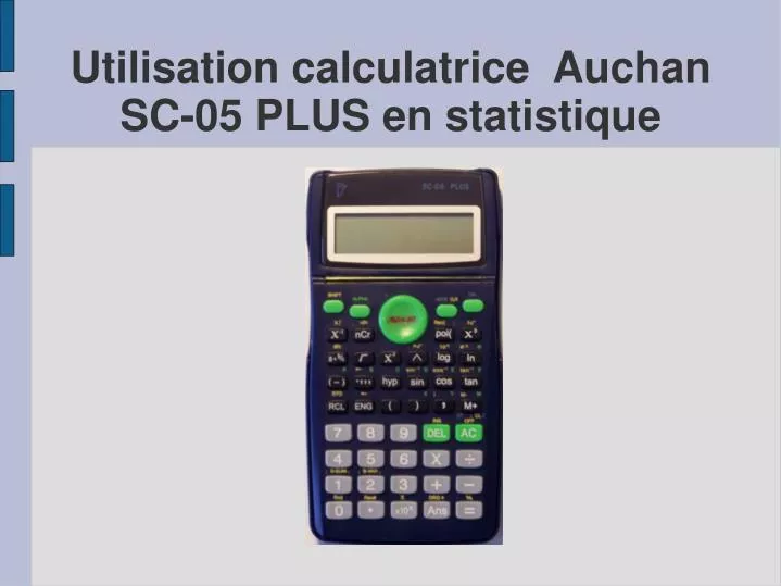 utilisation calculatrice auchan sc 05 plus en statistique