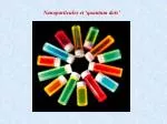 Nanoparticules et ‘quantum dots’ - slide 1