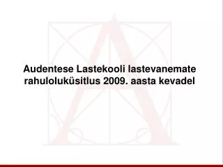 audentese lastekooli lastevanemate rahuloluk sitlus 2009 aasta kevadel
