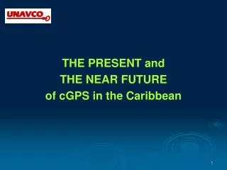 THE PRESENT and THE NEAR FUTURE of cGPS in the Caribbean