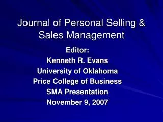 Editor: Kenneth R. Evans University of Oklahoma Price College of Business SMA Presentation