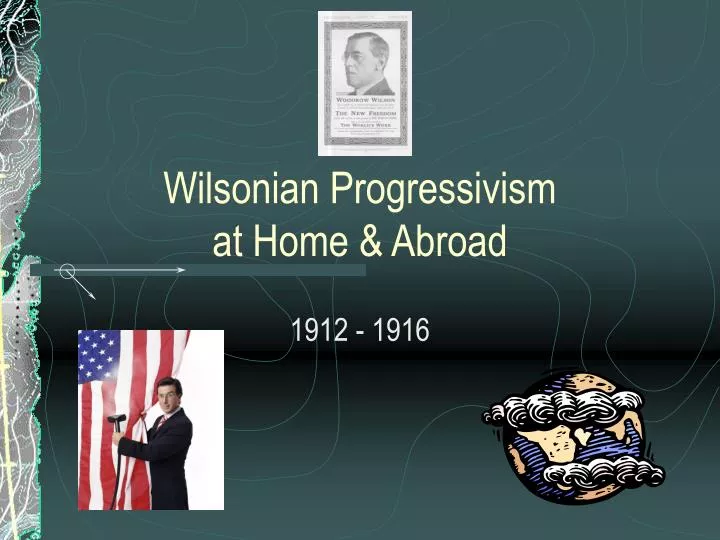 wilsonian progressivism at home abroad