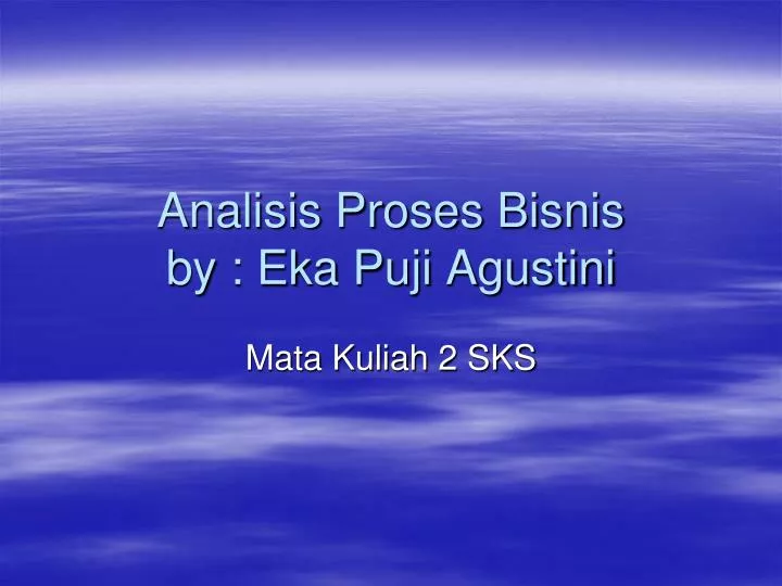 analisis proses bisnis by eka puji agustini