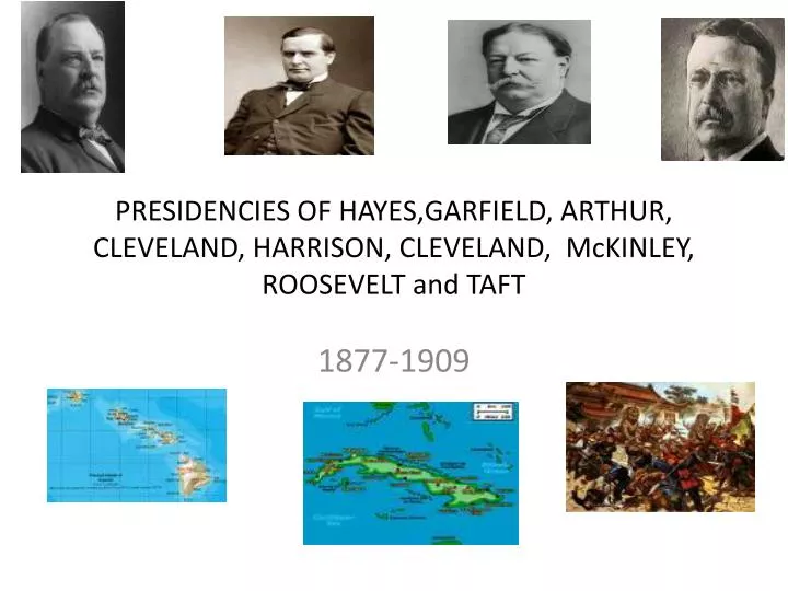 presidencies of hayes garfield arthur cleveland harrison cleveland mckinley roosevelt and taft