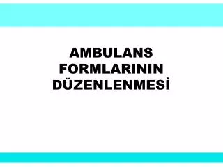 ambulans formlarinin d zenlenmes