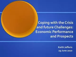 Coping with the Crisis and future Challenges: Economic Performance and Prospects