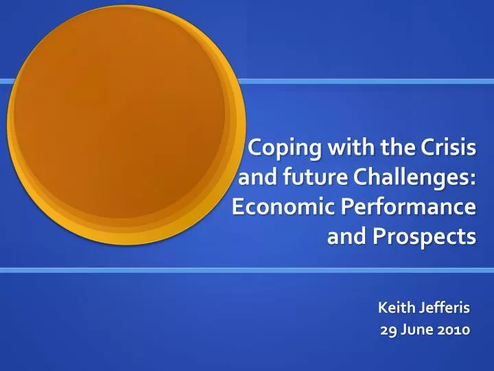 coping with the crisis and future challenges economic performance and prospects