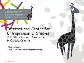 International Center for Entrepreneurial Studies J.J. Strossmayer University in Osijek, Croatia