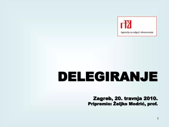 delegiranje zagreb 20 travnja 2010 pripremio eljko modri prof