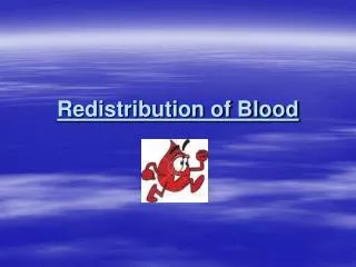 Redistribution of Blood
