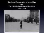 The Social Photography of Lewis Hine and The Child Labor Reform Movement 1880 - 1918