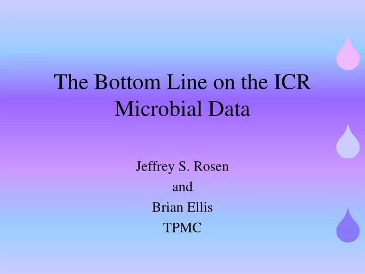 the bottom line on the icr microbial data