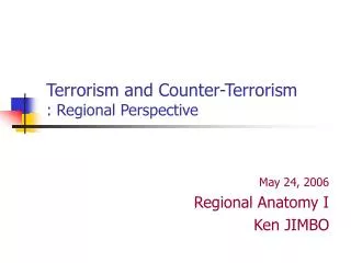 Terrorism and Counter-Terrorism : Regional Perspective