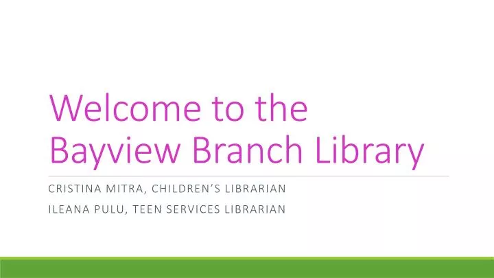 welcome to the bayview branch library