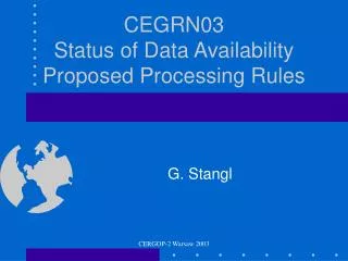 CEGRN03 Status of Data Availability Proposed Processing Rules