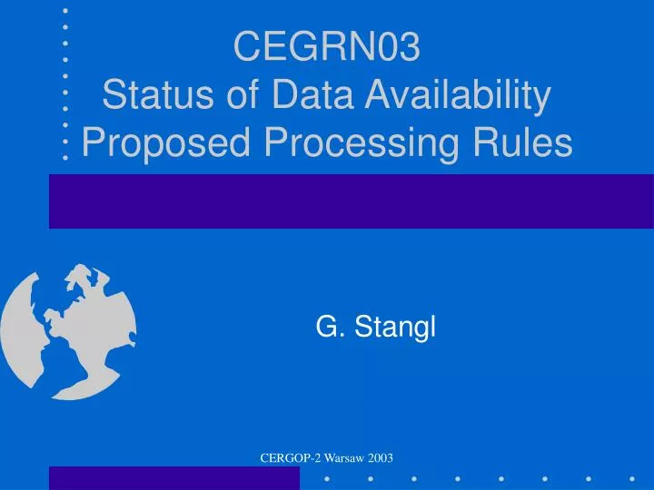 cegrn03 status of data availability proposed processing rules