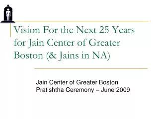 Vision For the Next 25 Years for Jain Center of Greater Boston (&amp; Jains in NA)