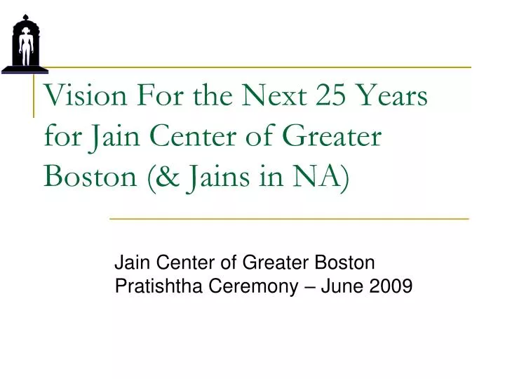 vision for the next 25 years for jain center of greater boston jains in na