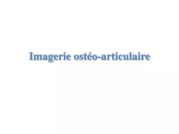 imagerie ost o articulaire