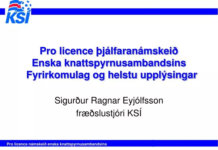 pro licence j lfaran mskei enska knattspyrnusambandsins fyrirkomulag og helstu uppl singar